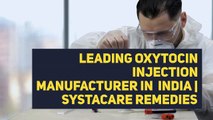 Top Quality Oxytocin Injection Manufacturer in India | Systacare Remedies