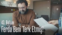 Ferda beni terk etmiş! - Mucize Doktor 43. Bölüm