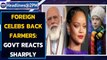 Farmer Protest: After Rihanna and Greta support farmers' protest, Govt reacts sharply| Oneindia News