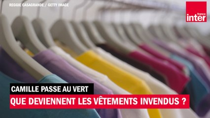 Que deviennent les vêtements invendus ? Camille passe au vert