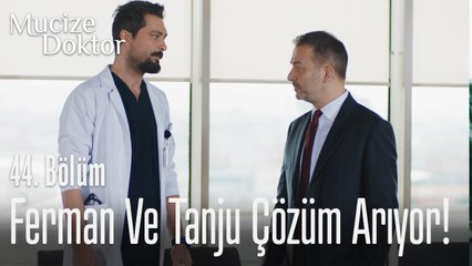 Ferman ve Tanju çözüm arıyor! - Mucize Doktor 44. Bölüm