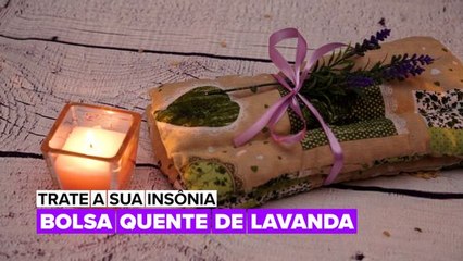 Trate a sua Insônia: Bolsa Quente de Lavanda