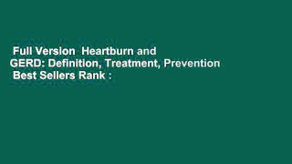 Full Version  Heartburn and GERD: Definition, Treatment, Prevention  Best Sellers Rank : #4