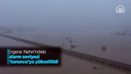 Ergene Nehri'ndeki alarm seviyesi ‘turuncu’ya yükseltildi