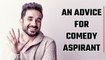Vir Das Has One Advice For People Who Want To Make A Career In Comedy