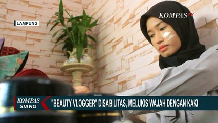 Hebat! Ini Dia Kisah Inspiratif Beauty Vlogger Penyandang Disabilitas