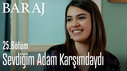 Sevdiğim adam karşımdaydı - Baraj 25. Bölüm