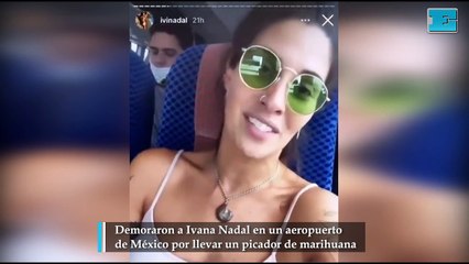 Demoraron a Ivana Nadal en un aeropuerto de México