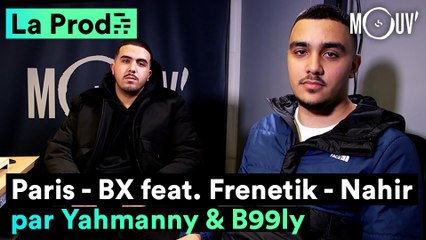 NAHIR feat. FRENETIK - "PARIS-BX" : comment B99LY et Yahmanny ont composé le hit