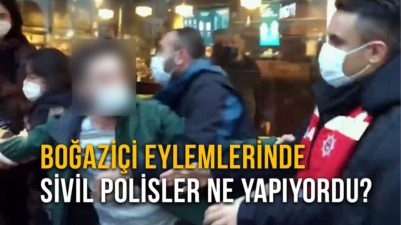 Boğaziçi Eylemlerinde Sivil Polisler Ne Yapıyordu?