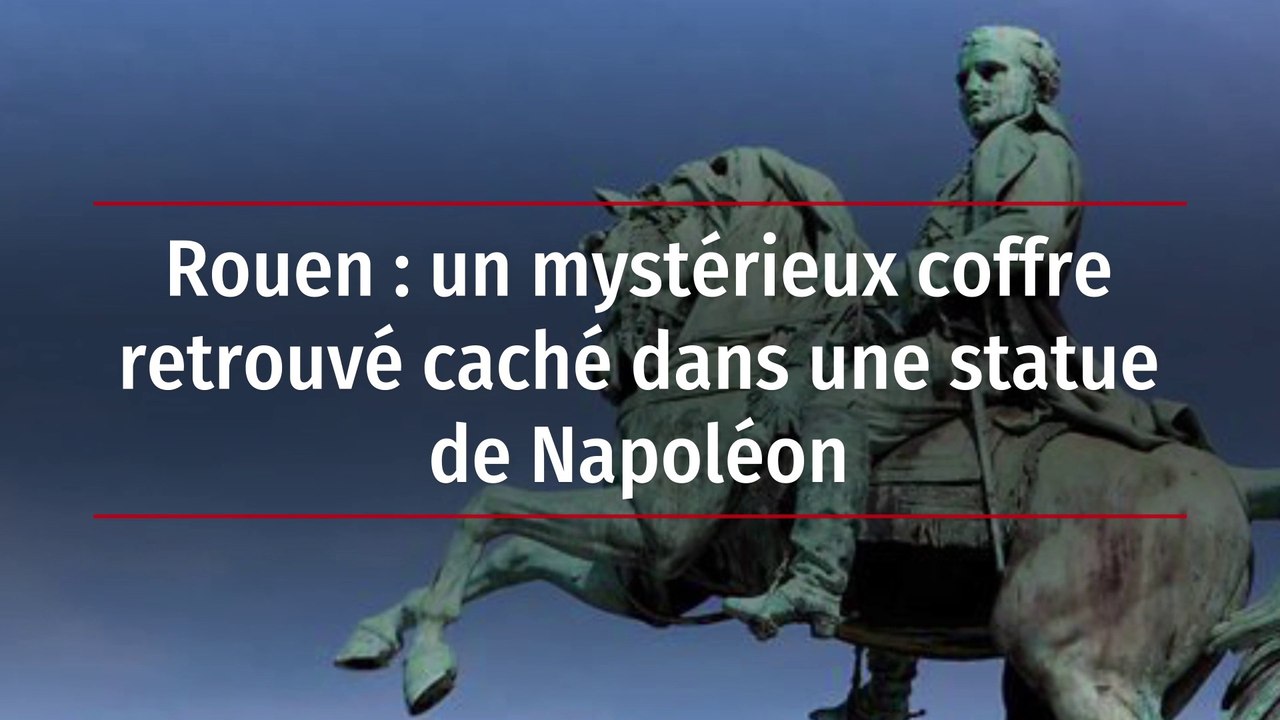 Rouen : un mystérieux coffre retrouvé caché dans une statue de Napoléon
