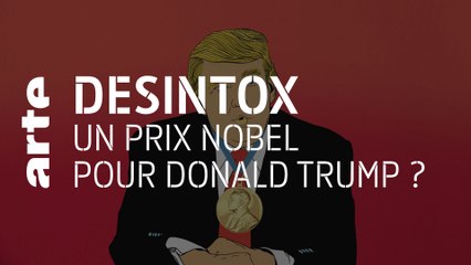 Un prix Nobel pour Donald Trump ? | 03/02/2021 | Désintox | ARTE