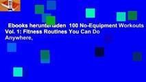 Ebooks herunterladen  100 No-Equipment Workouts Vol. 1: Fitness Routines You Can Do Anywhere,