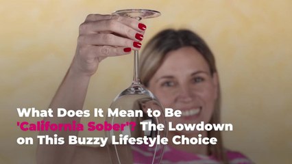 What Does It Mean to Be 'California Sober'? The Lowdown on This Buzzy Lifestyle Choice