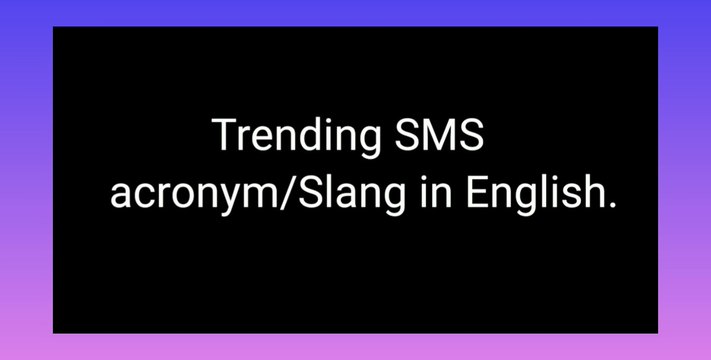 SMS Slangs/acronyms