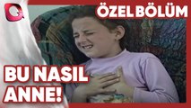 Bu Nasıl Anne! - Caniler | Gerçek Kesit Özel Bölüm