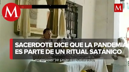 Sacerdote aseguró a los fieles que la pandemia es falsa y forma parte de un ritual satánico