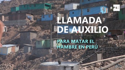 Un llamado de auxilio para matar el hambre en Perú