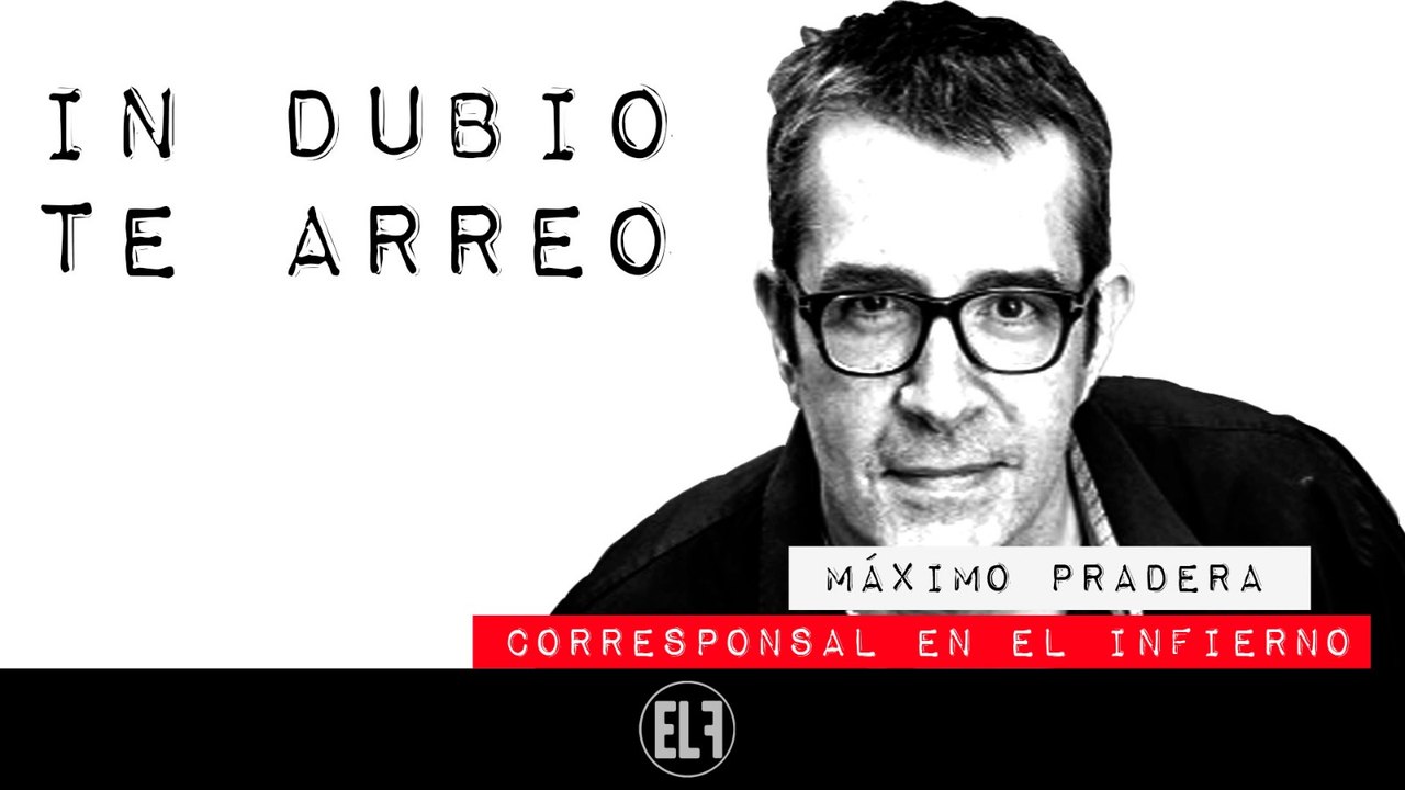 Corresponsal en el Infierno - Máximo Pradera: in dubio te arreo- En la Frontera, 3 de febrero de 2021