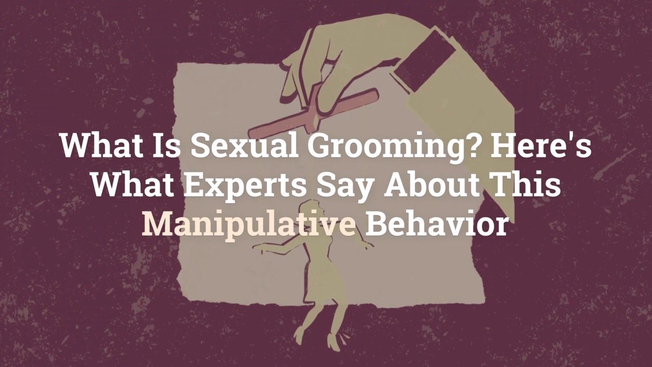 What Is Sexual Grooming? Here's What Experts Say About This Manipulative Behavior
