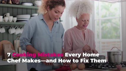 7 Cooking Mistakes Every Home Chef Makes—and How to Fix Them