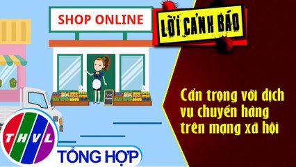 Cẩn trọng với dịch vụ chuyển hàng trên mạng xã hội