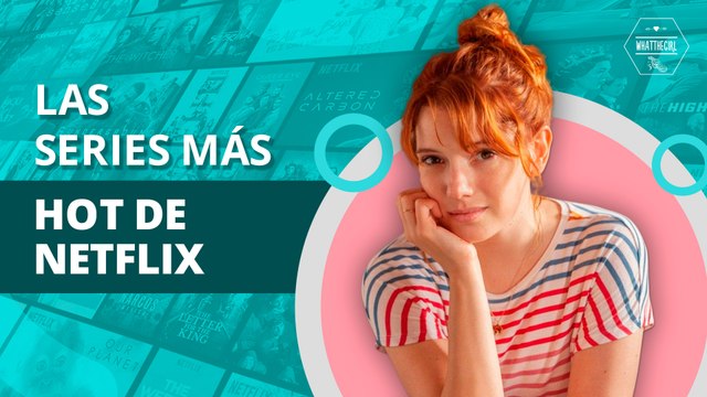 Las 10 series con más escenas HOT de Netflix | 10 series with the hottest scenes on Netflix