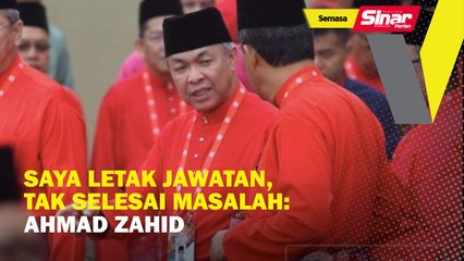 Download Video: Saya letak jawatan, tak selesai masalah: Ahmad Zahid