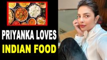 Priyanka Chopra reveals her favourite Indian food| Priyanka loves Indian food
