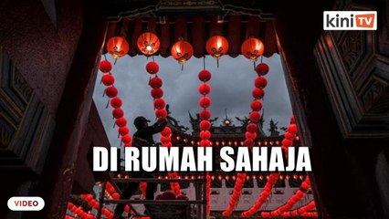 Tahun Baru Cina: Tiada kunjung-mengunjung, terhad isi rumah sama