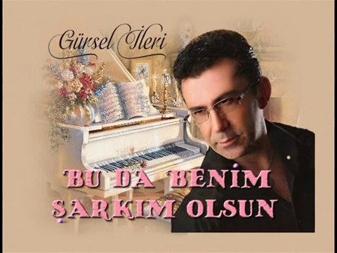 Gürsel İleri - Bu Da Benim Şarkım Olsun