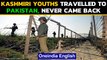 Kashmiri youths travelled to Pakistan but didn't return, raise security concerns| Oneindia News