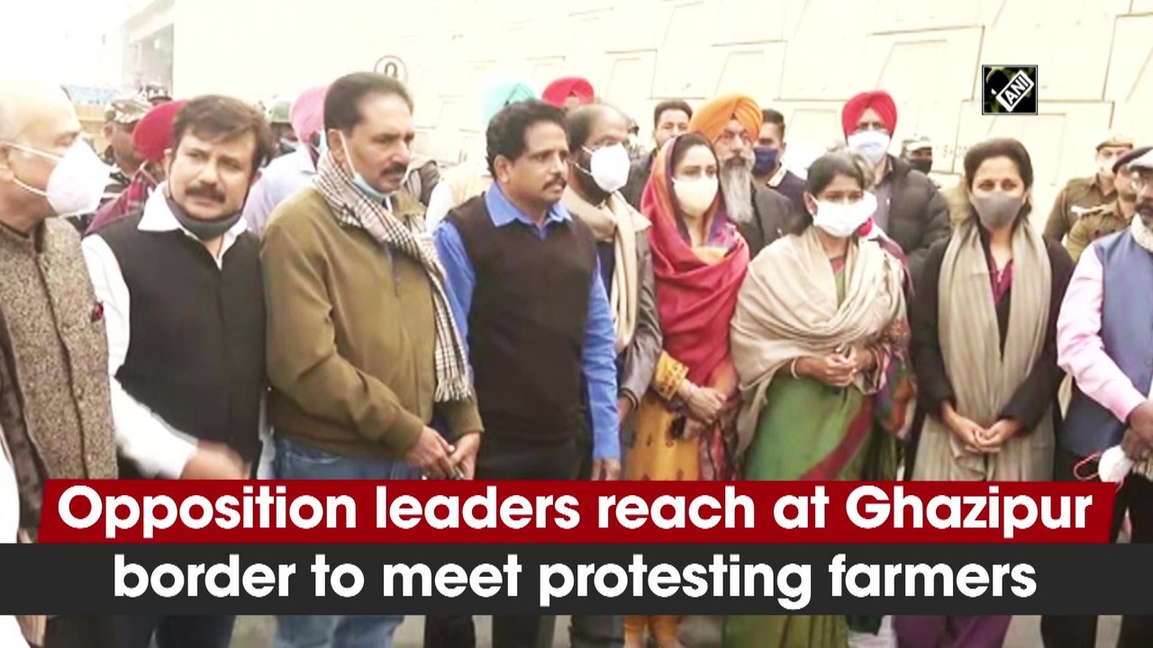 Opposition leaders reach Ghazipur border to mee...