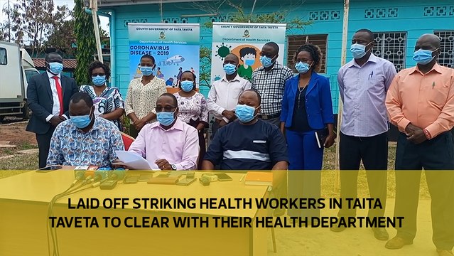 Laid off striking health workers in Taita Taveta to clear with their health dept