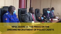 NPSC address the press on the ongoing recruitment of police cadets