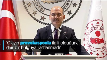 'Olayın provokasyonla ilgili olduğuna dair bir bulguya rastlanmadı'