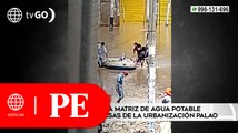 Rotura de tubería matriz de agua inundó casas en Palao | Primera Edición