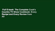 Full E-book  The Complete Cook's Country TV Show Cookbook: Every Recipe and Every Review from All