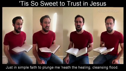 'Tis So Sweet to Trust in Jesus