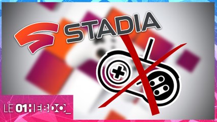 01Hebdo #298 : Stadia Games : pourquoi Google arrête les jeux vidéo