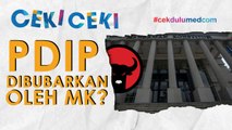 [Ceki-ceki] Benarkah PDIP Dibubarkan MK? Ini Faktanya