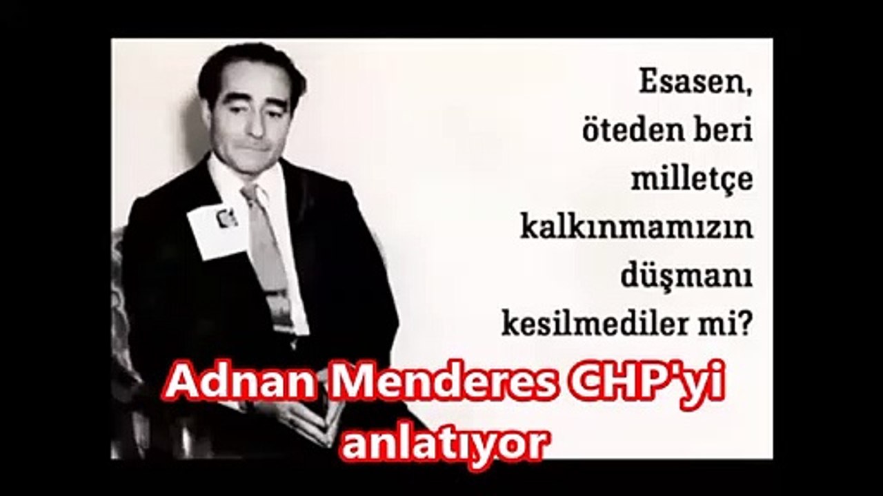 Adnan Menderes CHPyi anlatıyor