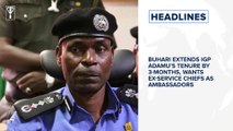 Buhari extends IGP Adamu’s tenure by 3-months, wants ex-service chiefs as ambassadors and more