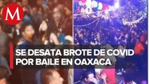 Alcalde reporta al menos 400 contagios de covid tras baile masivo en Oaxaca