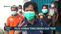 Pembunuhan Satu Keluarga di Rembang, Polisi: Dibunuh saat Tidur, Ada Luka Karena Benda Tumpul