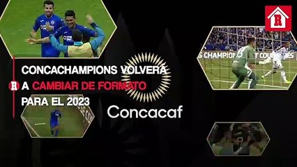 Concachampions volverá a cambiar de formato para el 2023
