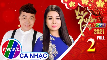 Vui xuân cùng THVL 2021 - Tập 2: Ca sĩ Khánh Bình - Hồng Loan