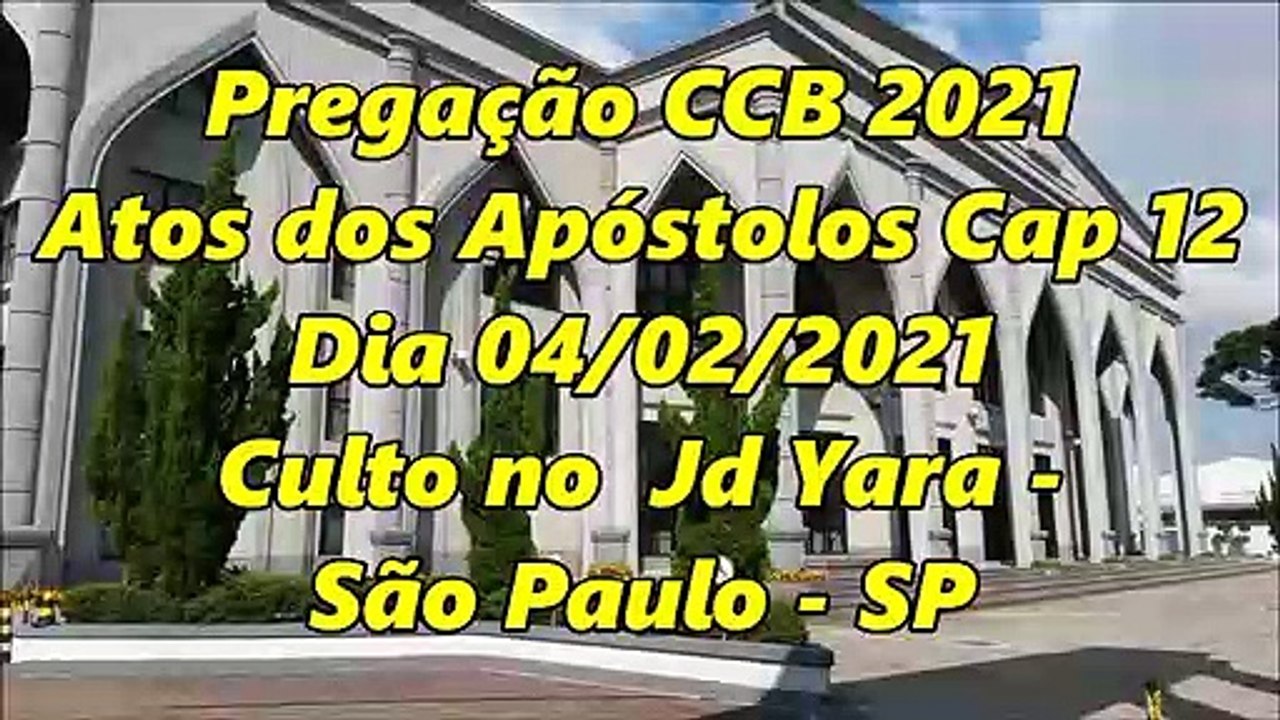 Pregação CCB 2021 - Atos doa Apóstolos Cap 12 - Dia 04/02/2021 - Culto no Jd Yara - São Paulo - SP