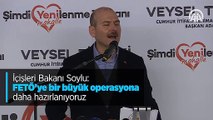 İçişleri Bakanı Soylu: FETÖ'ye bir büyük operasyona daha hazırlanıyoruz