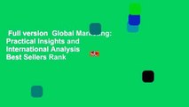 Full version  Global Marketing: Practical Insights and International Analysis  Best Sellers Rank